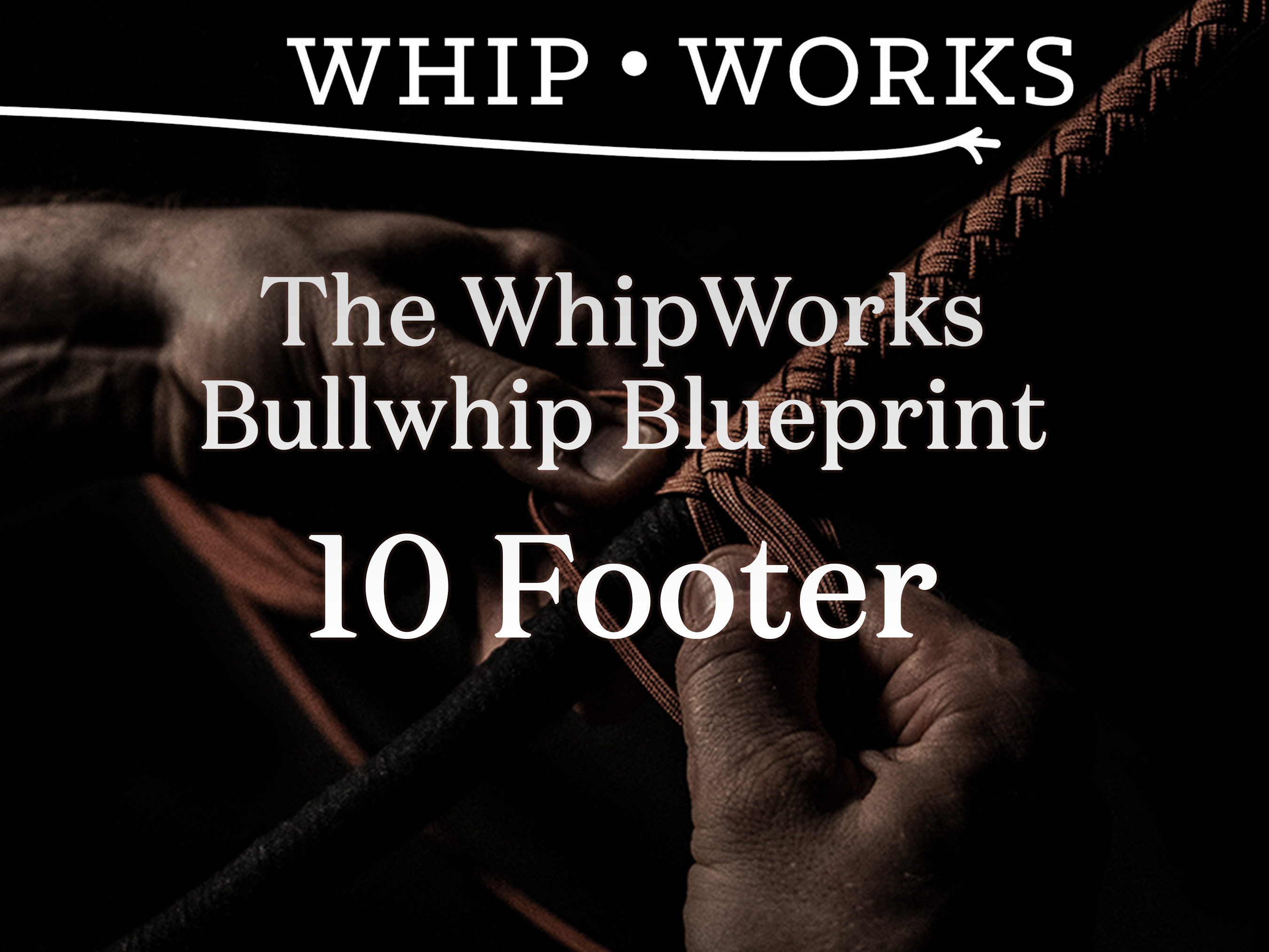 10 Foot Bullwhip Blueprint